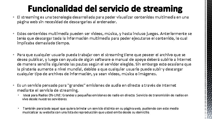 Funcionalidad del servicio de streaming • El streaming es una tecnología desarrollada para poder