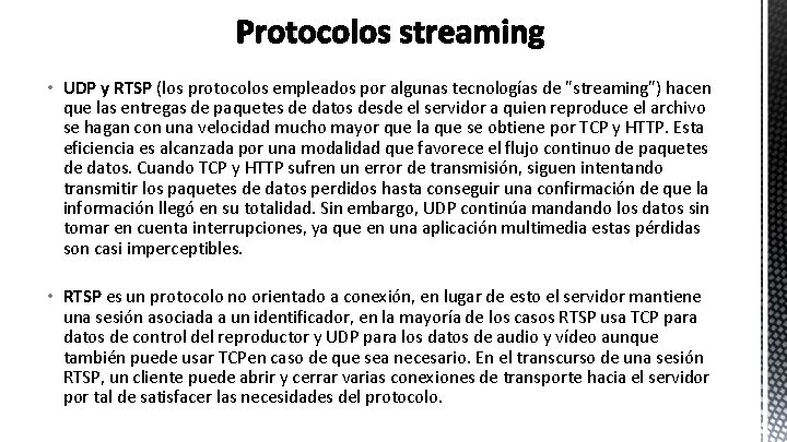 Protocolos streaming • UDP y RTSP (los protocolos empleados por algunas tecnologías de "streaming")