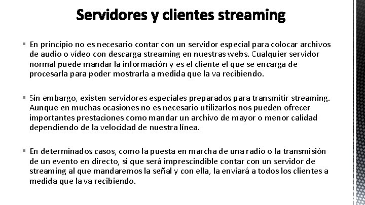 Servidores y clientes streaming § En principio no es necesario contar con un servidor