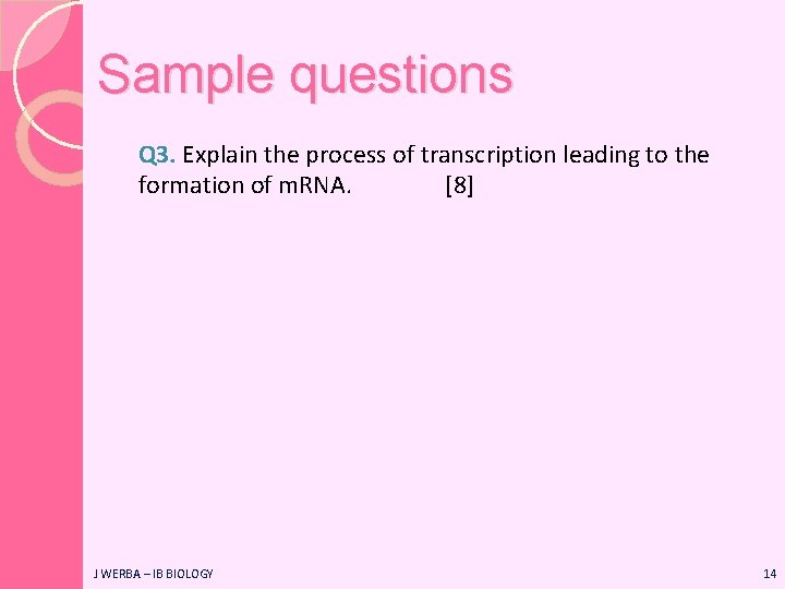 Sample questions Q 3. Explain the process of transcription leading to the formation of