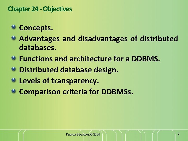 Chapter 24 - Objectives Concepts. Advantages and disadvantages of distributed databases. Functions and architecture