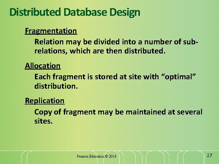 Distributed Database Design Fragmentation Relation may be divided into a number of subrelations, which