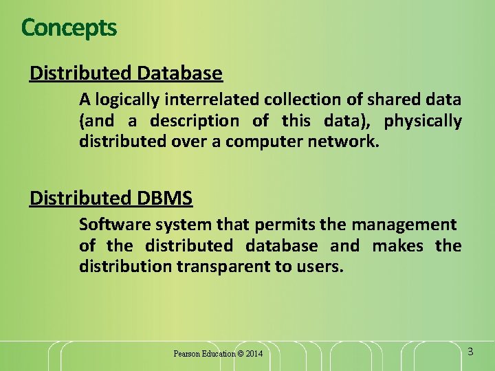 Concepts Distributed Database A logically interrelated collection of shared data (and a description of
