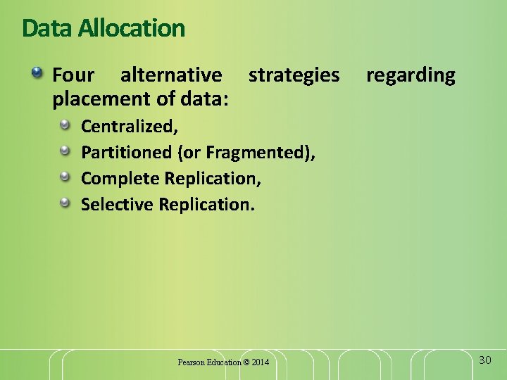 Data Allocation Four alternative strategies placement of data: regarding Centralized, Partitioned (or Fragmented), Complete