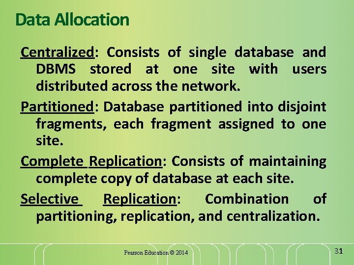 Data Allocation Centralized: Consists of single database and DBMS stored at one site with