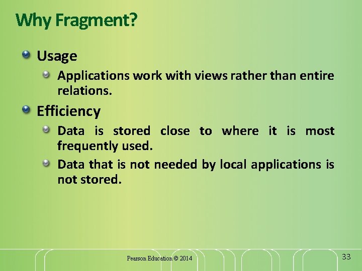 Why Fragment? Usage Applications work with views rather than entire relations. Efficiency Data is