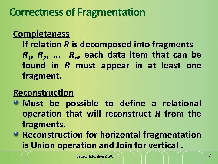 Correctness of Fragmentation Completeness If relation R is decomposed into fragments R 1, R