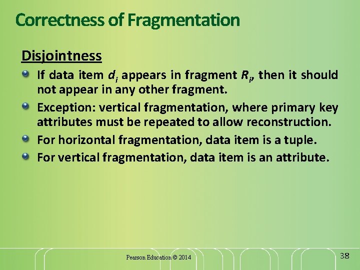 Correctness of Fragmentation Disjointness If data item di appears in fragment Ri, then it