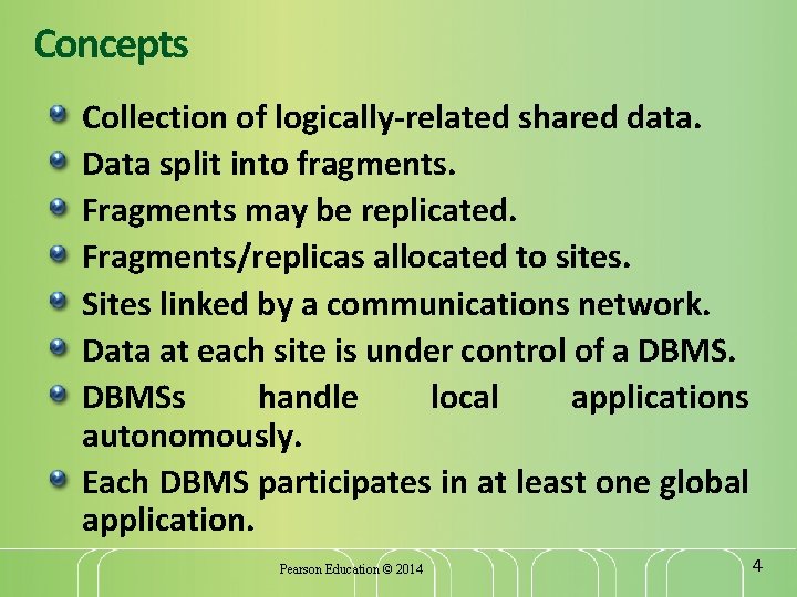 Concepts Collection of logically-related shared data. Data split into fragments. Fragments may be replicated.