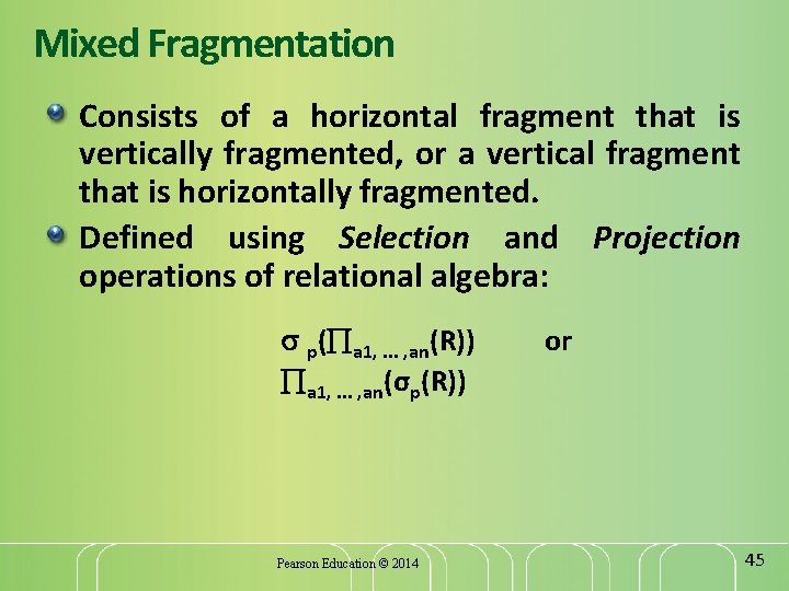 Mixed Fragmentation Consists of a horizontal fragment that is vertically fragmented, or a vertical
