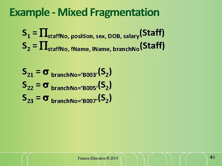 Example - Mixed Fragmentation S 1 = staff. No, position, sex, DOB, salary(Staff) S