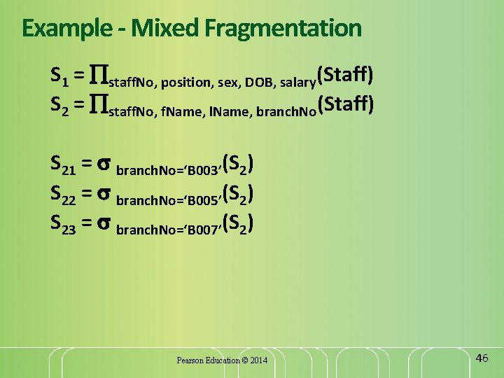 Example - Mixed Fragmentation S 1 = staff. No, position, sex, DOB, salary(Staff) S