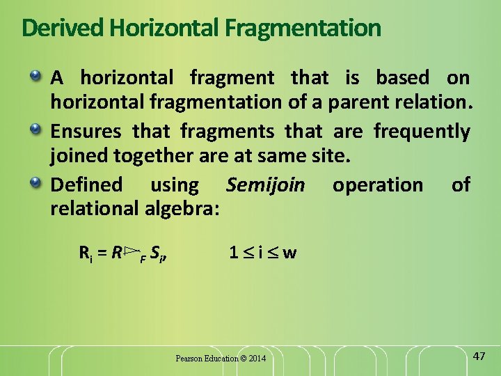 Derived Horizontal Fragmentation A horizontal fragment that is based on horizontal fragmentation of a