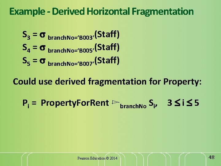 Example - Derived Horizontal Fragmentation S 3 = branch. No=‘B 003’(Staff) S 4 =