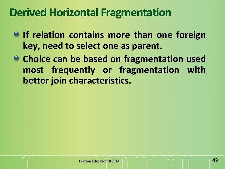 Derived Horizontal Fragmentation If relation contains more than one foreign key, need to select