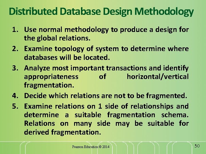 Distributed Database Design Methodology 1. Use normal methodology to produce a design for the