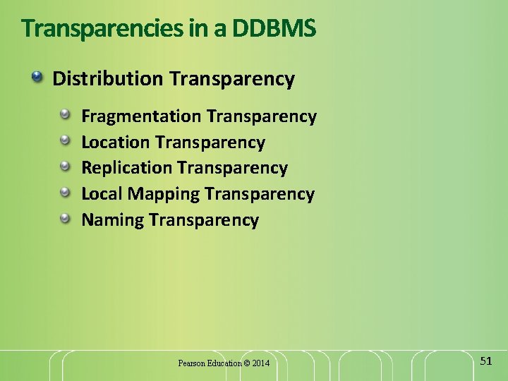 Transparencies in a DDBMS Distribution Transparency Fragmentation Transparency Location Transparency Replication Transparency Local Mapping