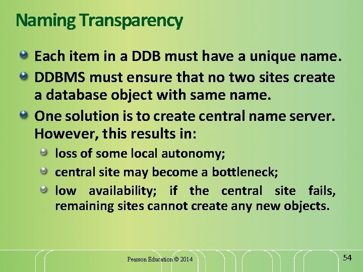 Naming Transparency Each item in a DDB must have a unique name. DDBMS must