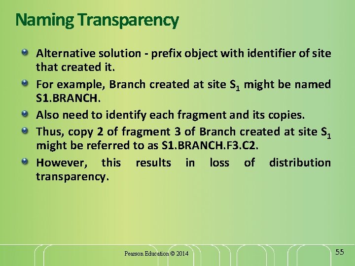 Naming Transparency Alternative solution - prefix object with identifier of site that created it.