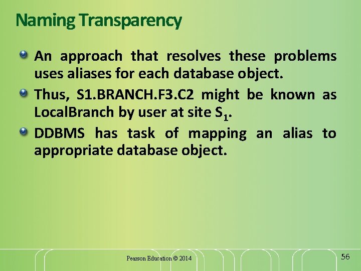 Naming Transparency An approach that resolves these problems uses aliases for each database object.