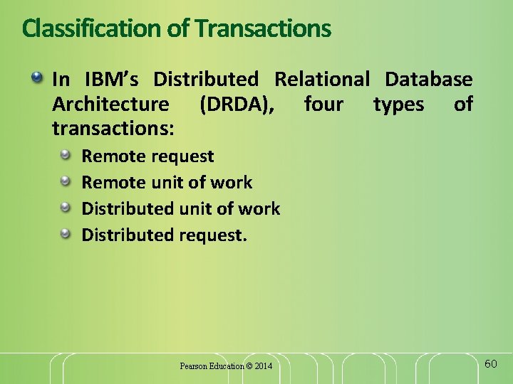 Classification of Transactions In IBM’s Distributed Relational Database Architecture (DRDA), four types of transactions: