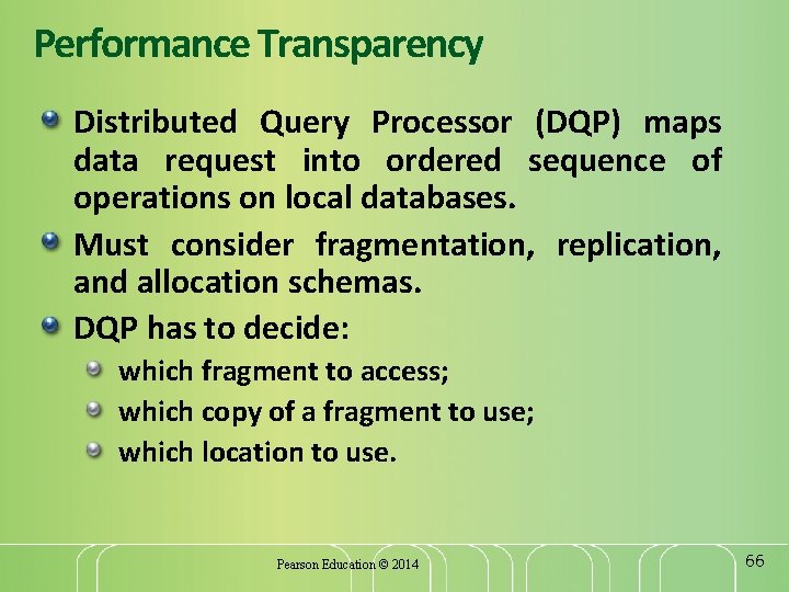 Performance Transparency Distributed Query Processor (DQP) maps data request into ordered sequence of operations