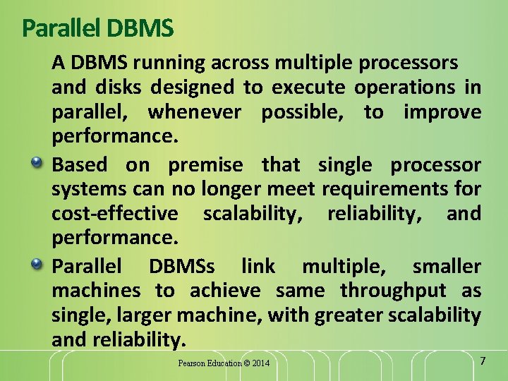 Parallel DBMS A DBMS running across multiple processors and disks designed to execute operations