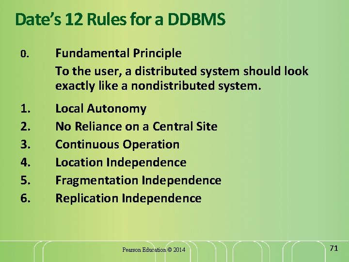 Date’s 12 Rules for a DDBMS 0. Fundamental Principle To the user, a distributed