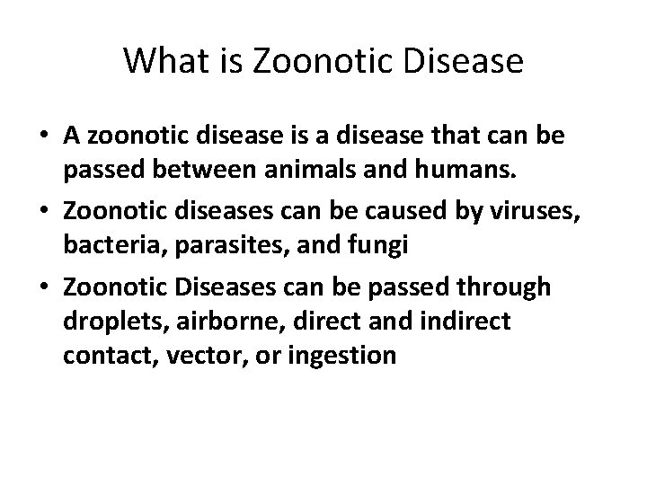 What is Zoonotic Disease • A zoonotic disease is a disease that can be