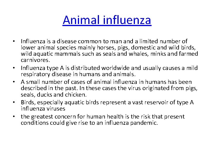 Animal influenza • Influenza is a disease common to man and a limited number