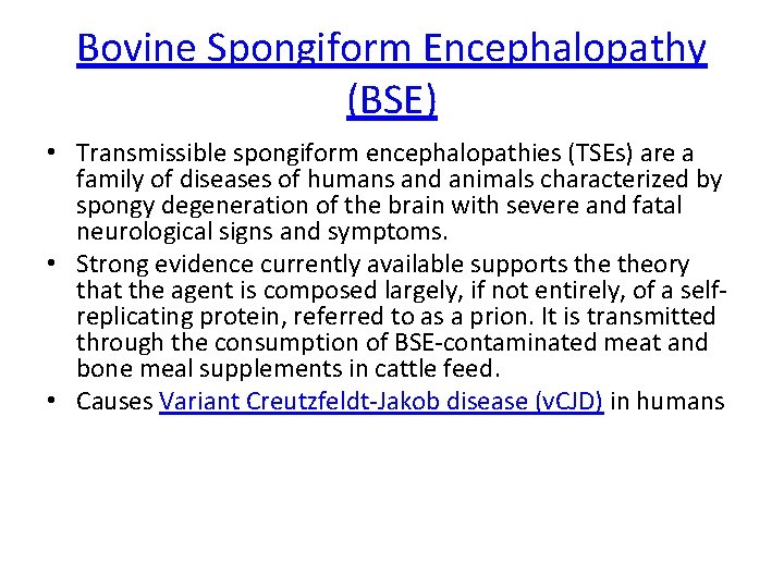 Bovine Spongiform Encephalopathy (BSE) • Transmissible spongiform encephalopathies (TSEs) are a family of diseases