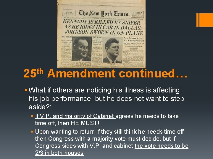 25 th Amendment continued… § What if others are noticing his illness is affecting