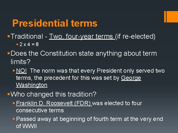 Presidential terms § Traditional - Two, four-year terms (if re-elected) § 2 x 4=8