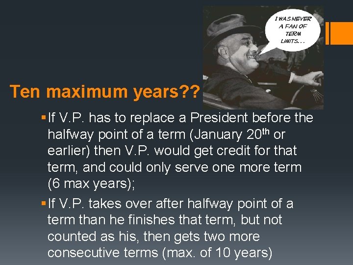 Ten maximum years? ? § If V. P. has to replace a President before
