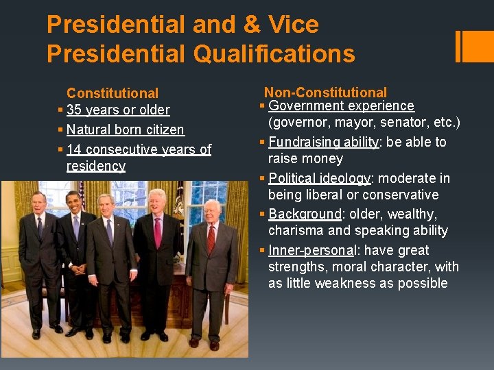 Presidential and & Vice Presidential Qualifications Constitutional § 35 years or older § Natural