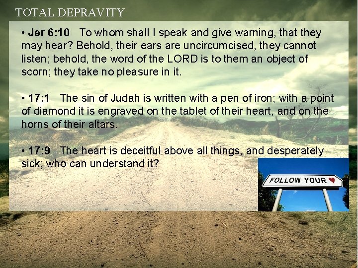 TOTAL DEPRAVITY • Jer 6: 10 To whom shall I speak and give warning,