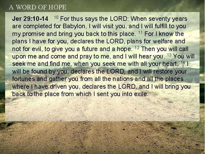 A WORD OF HOPE Jer 29: 10 -14 10 For thus says the LORD: