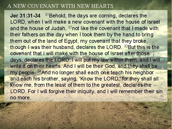 A NEW COVENANT WITH NEW HEARTS Jer 31: 31 -34 31 Behold, the days