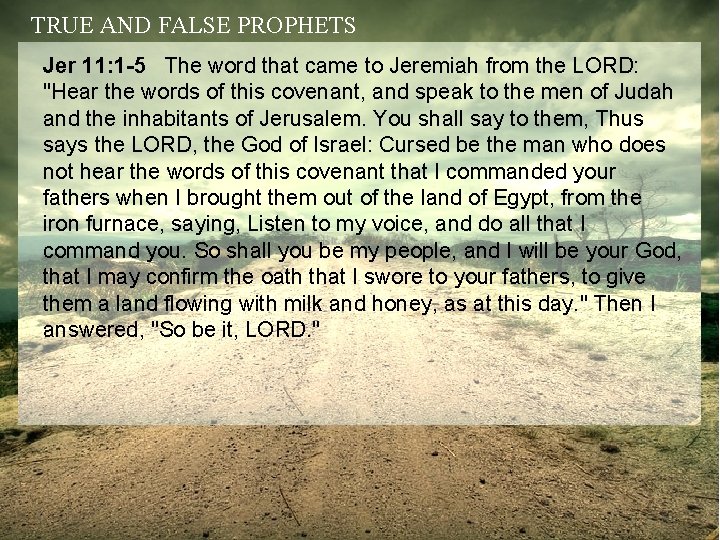 TRUE AND FALSE PROPHETS Jer 11: 1 -5 The word that came to Jeremiah