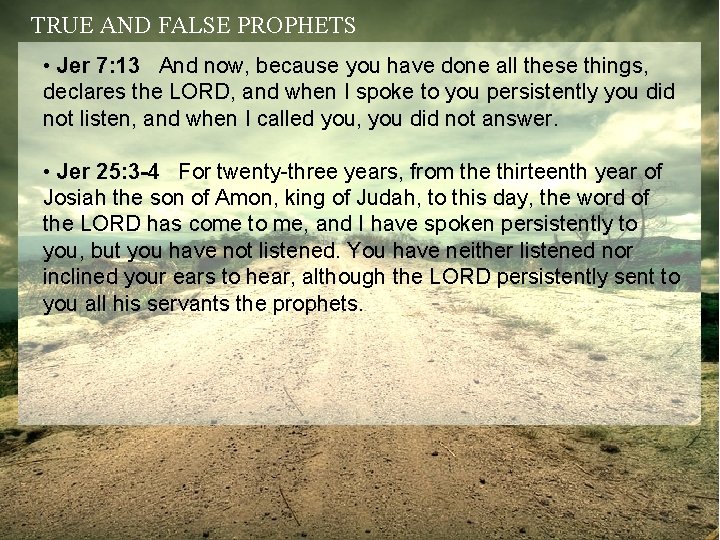 TRUE AND FALSE PROPHETS • Jer 7: 13 And now, because you have done
