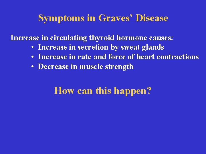 Binding vs. Effector Specificity Symptoms in Graves’ Disease Increase in circulating thyroid hormone causes: