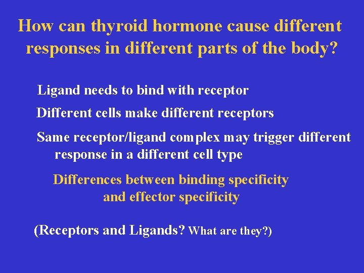 Binding vs. effector specificity 2 How can thyroid hormone cause different responses in different