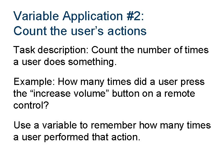Variable Application #2: Count the user’s actions Task description: Count the number of times