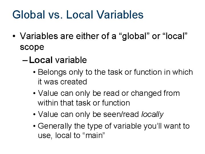 Global vs. Local Variables • Variables are either of a “global” or “local” scope