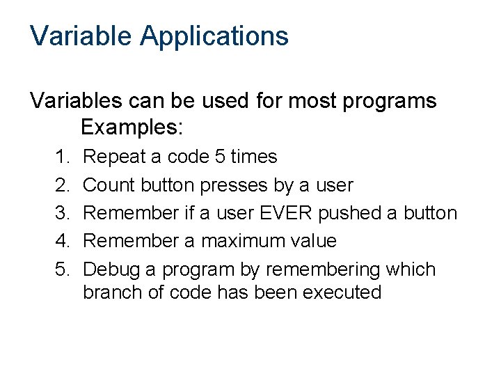 Variable Applications Variables can be used for most programs Examples: 1. 2. 3. 4.