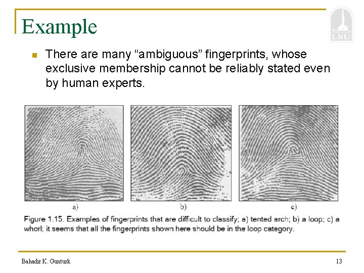 Example n There are many “ambiguous” fingerprints, whose exclusive membership cannot be reliably stated