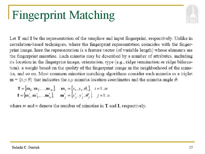 Fingerprint Matching Bahadir K. Gunturk 17 