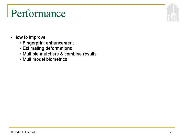 Performance • How to improve • Fingerprint enhancement • Estimating deformations • Multiple matchers