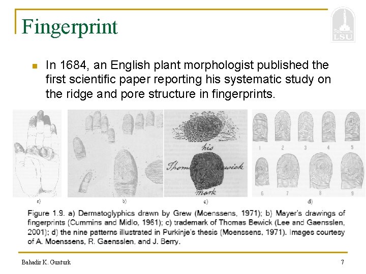 Fingerprint n In 1684, an English plant morphologist published the first scientific paper reporting