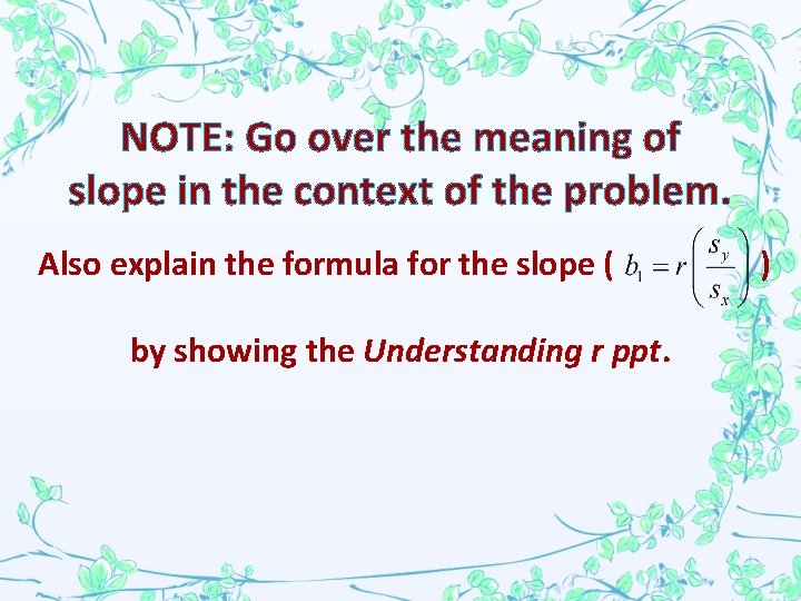 NOTE: Go over the meaning of slope in the context of the problem. Also